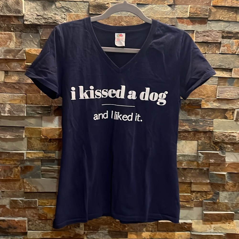 Graphic tee.  I kissed a dog and I liked it.